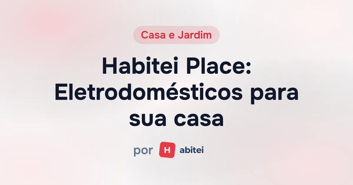 Capa do Habitei Place - Eletrodomésticos