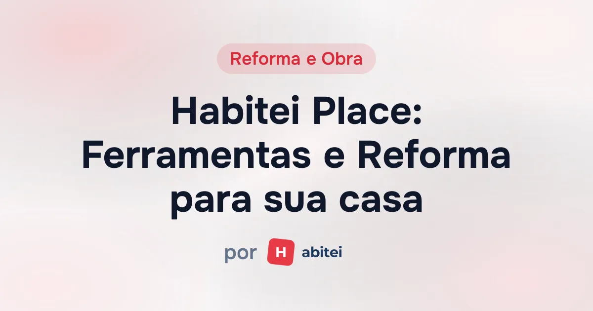 Capa do Habitei Place - Ferramentas e Reforma