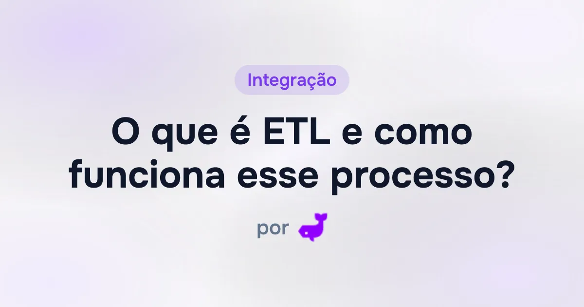  O que é ETL e como funciona esse processo? 