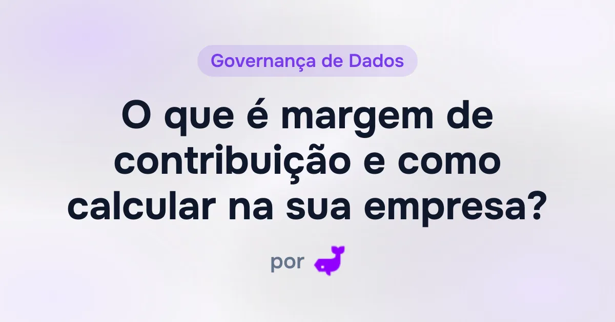 O que é margem de contribuição e como calcular na sua empresa?