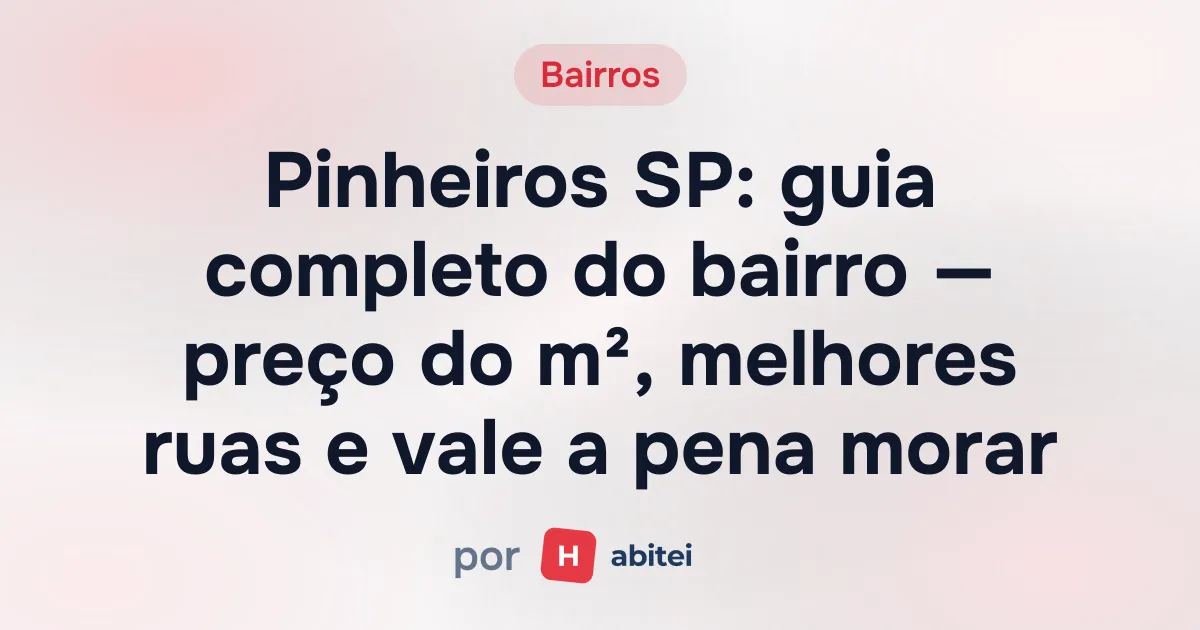 Pinheiros SP: guia completo do bairro — preço do m², melhores ruas e vale a pena morar