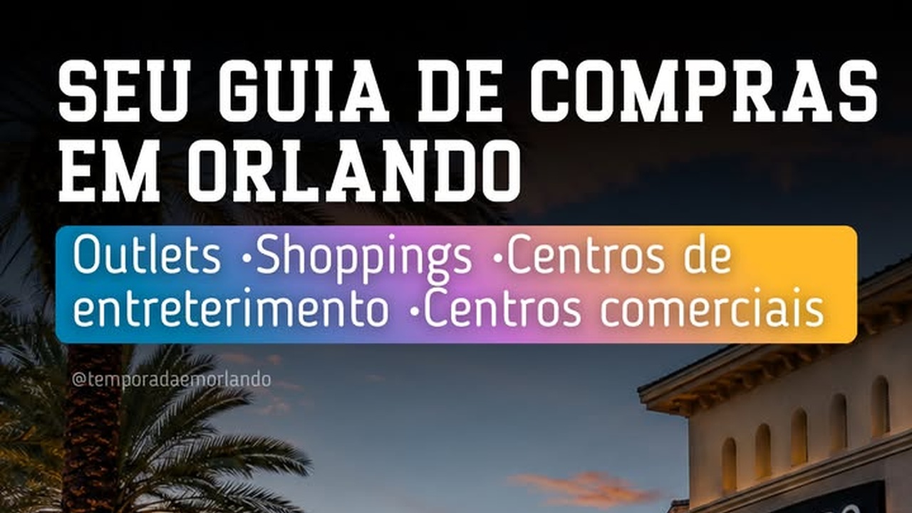 Guia prático de compras em Orlando