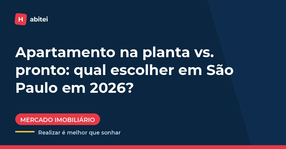 Apartamento na planta ou pronto para morar em São Paulo: como decidir