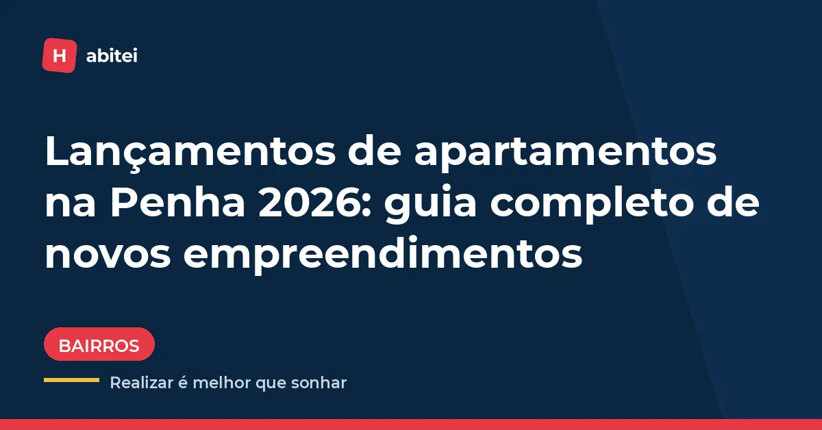 Lançamentos de apartamentos na Penha, Zona Leste de São Paulo, em 2026