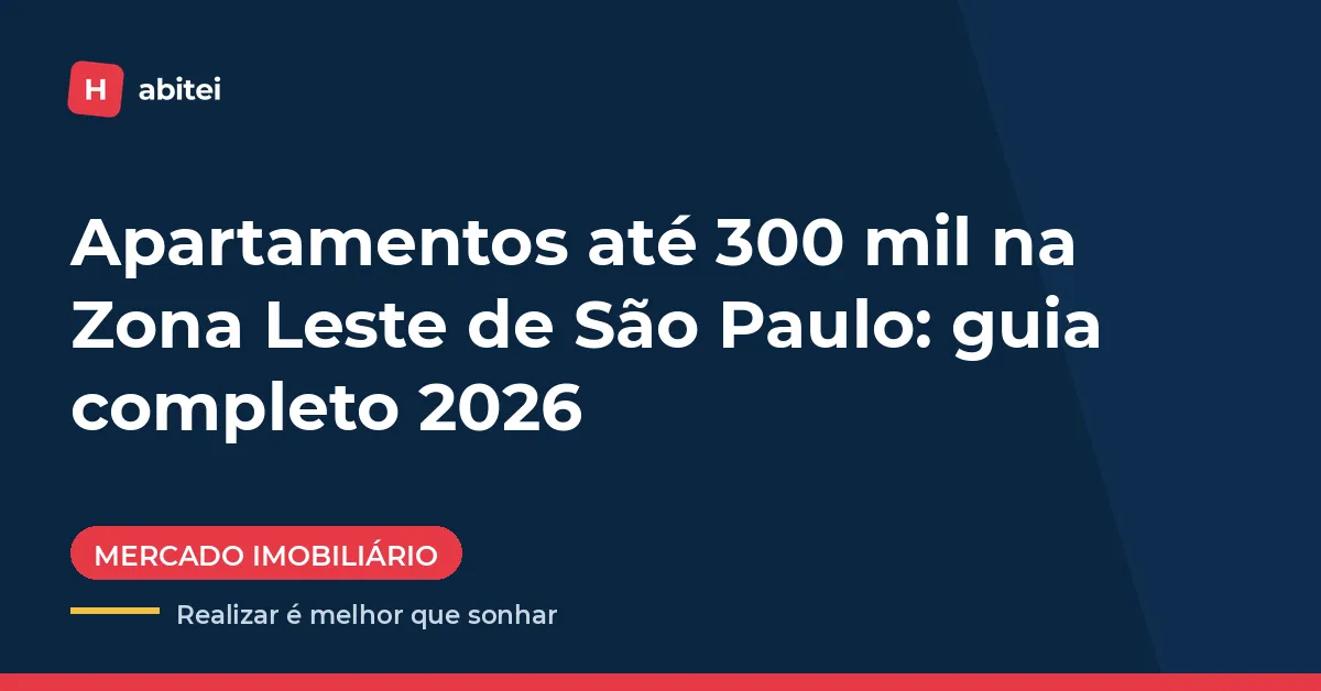Apartamentos de até R$ 300 mil na Zona Leste de São Paulo