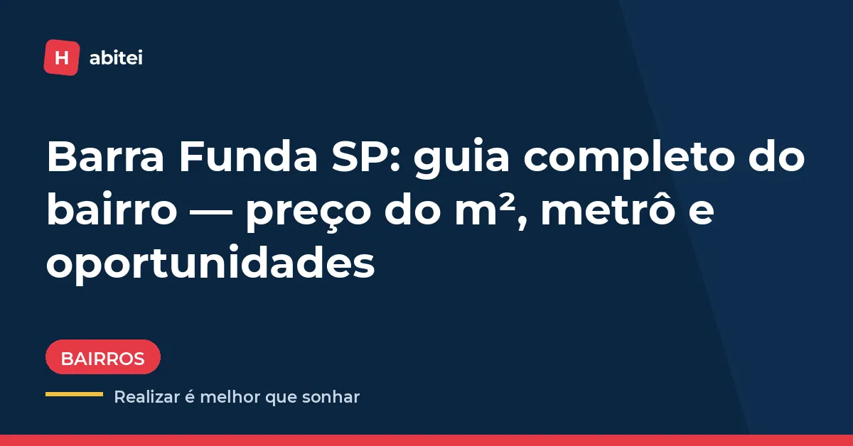 Barra Funda, Zona Oeste de São Paulo: guia do bairro, preço do m² e transporte