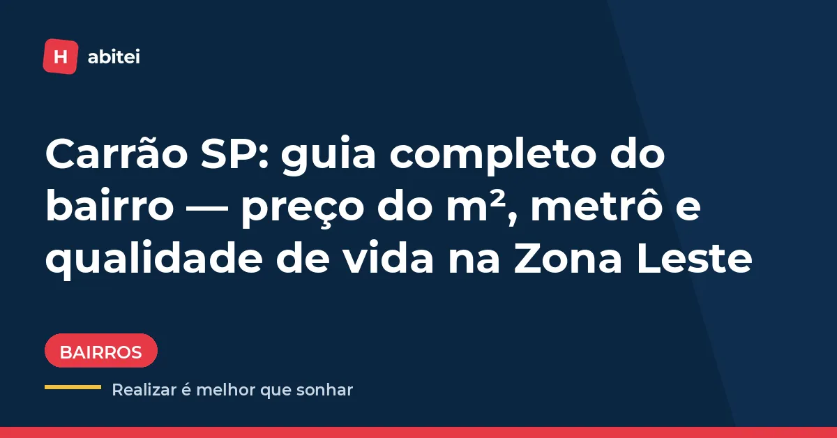 Carrão, Zona Leste de São Paulo: guia do bairro, preço do m² e metrô