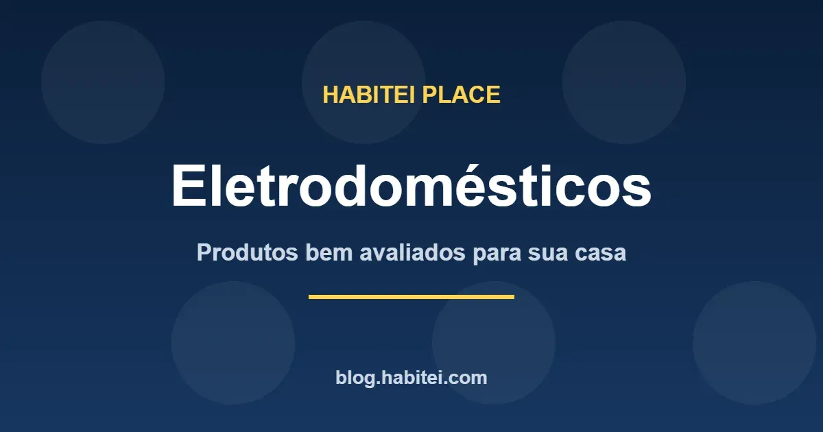 Capa do Habitei Place - Eletrodomésticos
