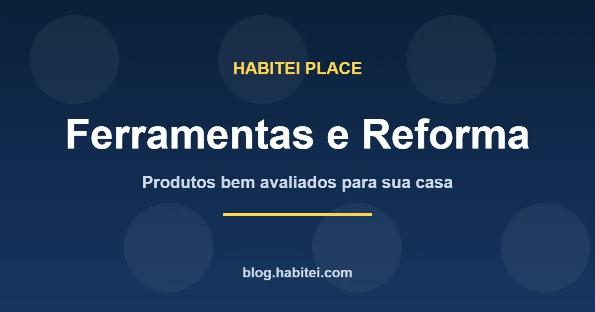 Capa do Habitei Place - Ferramentas e Reforma