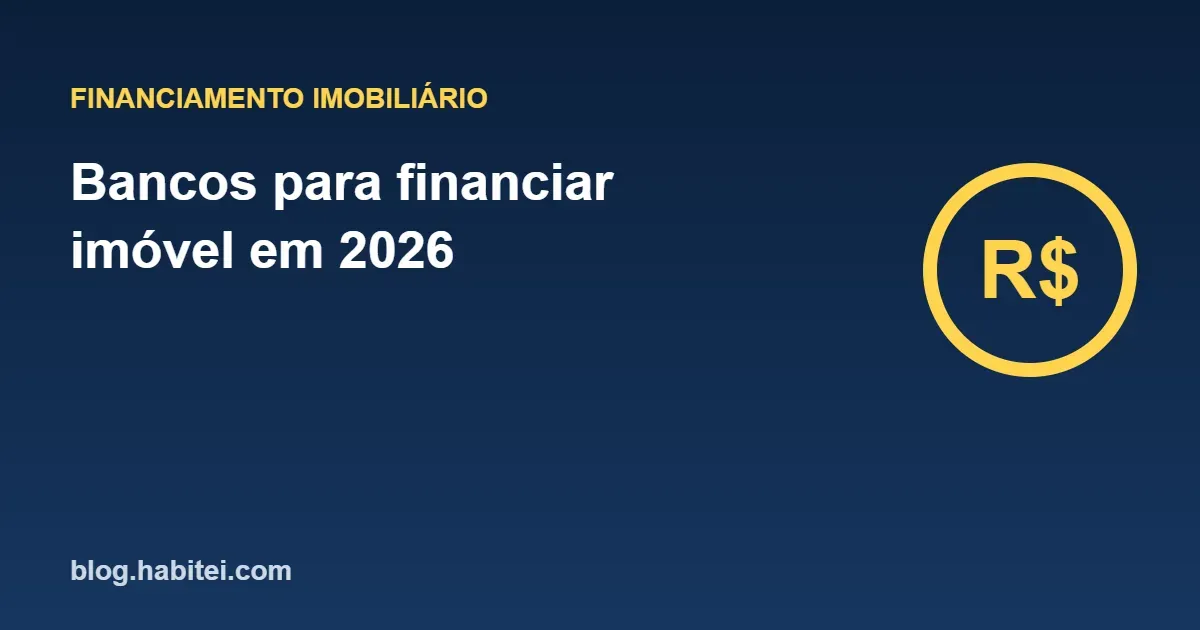 Capa do artigo: Bancos para financiar imóvel em 2026