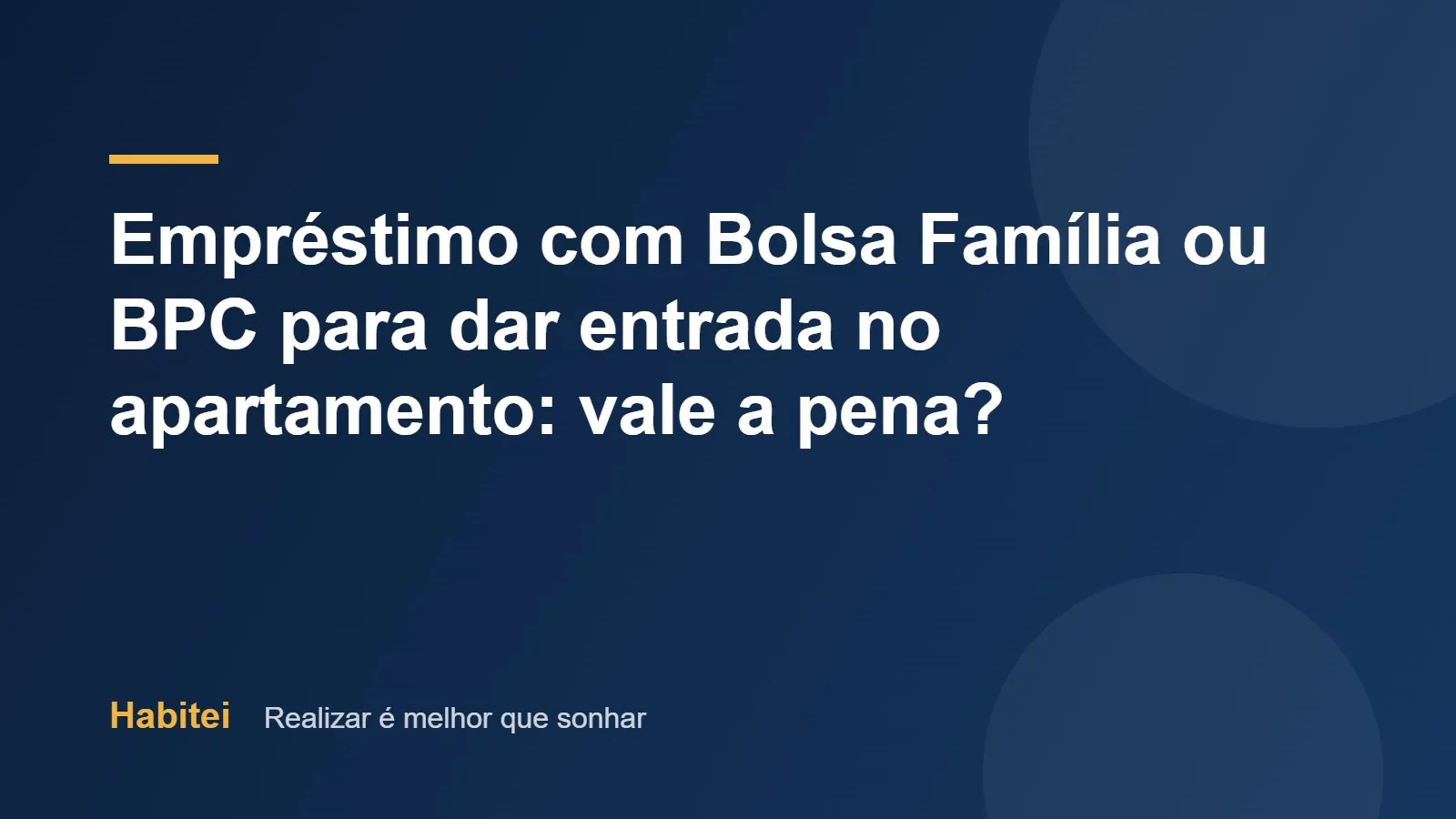 Capa em azul-marinho com o título: Empréstimo com Bolsa Família ou BPC para dar entrada no apartamento: vale a pena?