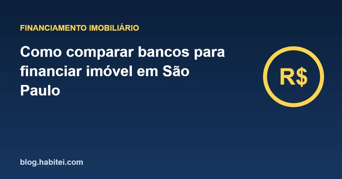 Capa do artigo: Como comparar bancos para financiar imóvel em São Paulo