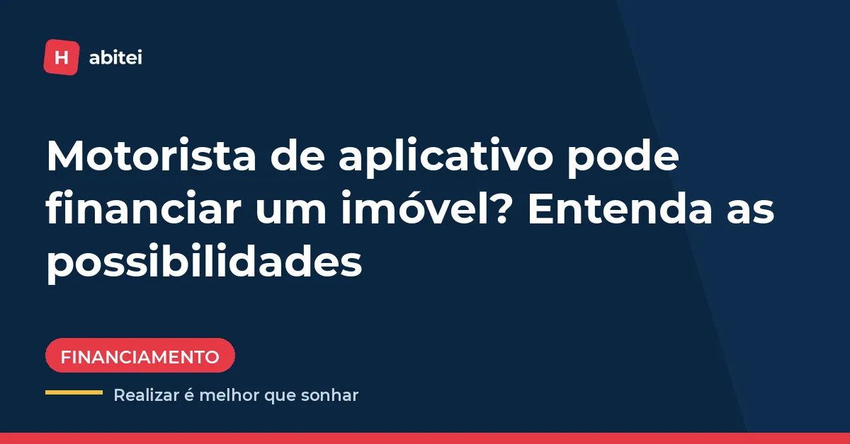 Motorista de aplicativo e o financiamento imobiliário em São Paulo